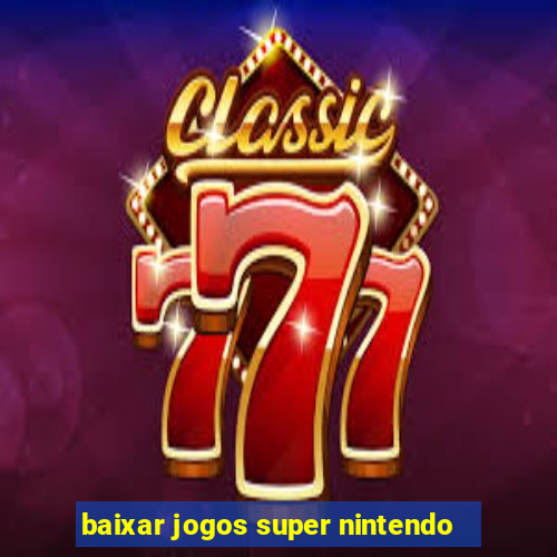 baixar jogos super nintendo